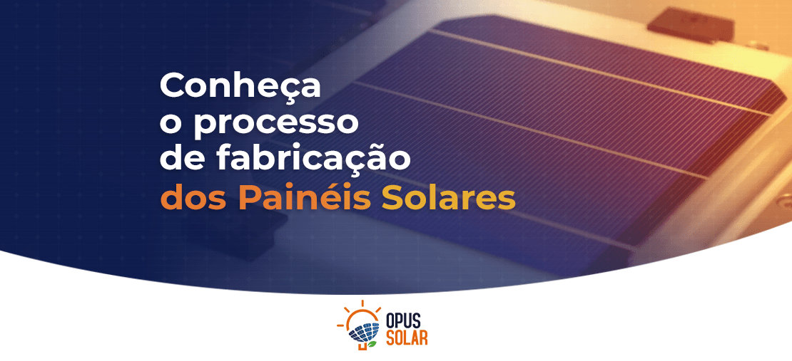 Conheça o processo de produção dos painéis solares