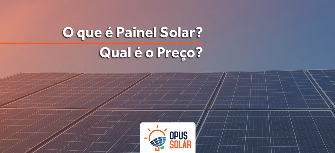 O que é Painel Solar Qual é o Preço