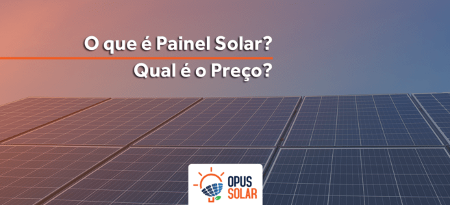 O que é Painel Solar Qual é o Preço